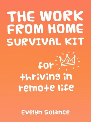 cover image of The Work from Home Survival Kit for Thriving in Remote Life